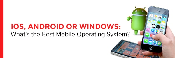 iOS, Android, or Windows