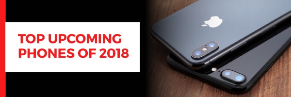 Top Upcoming Phones of 2018