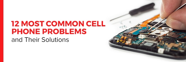 12 Most Common Cell Phone Problems