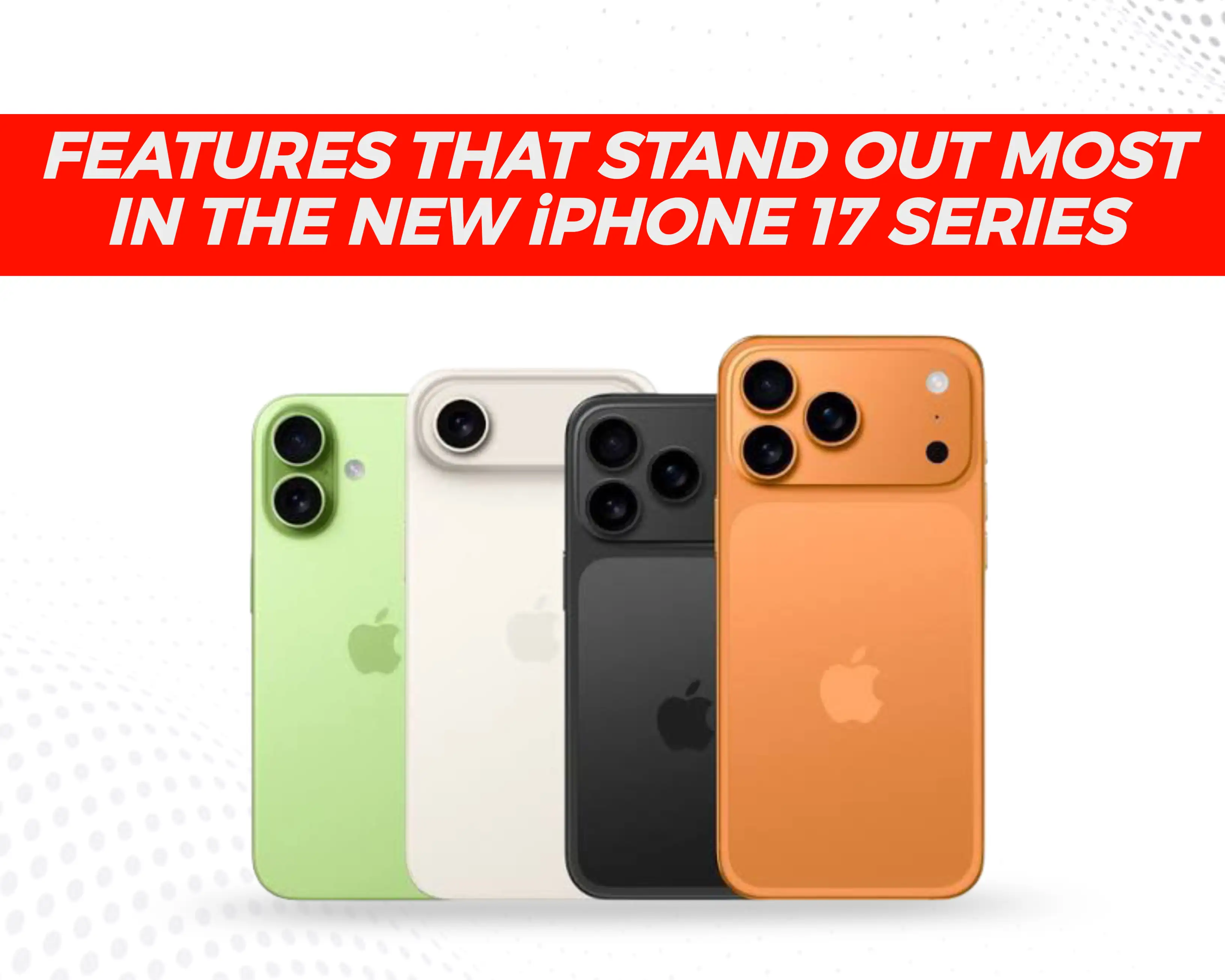 Top iPhone 17 Features