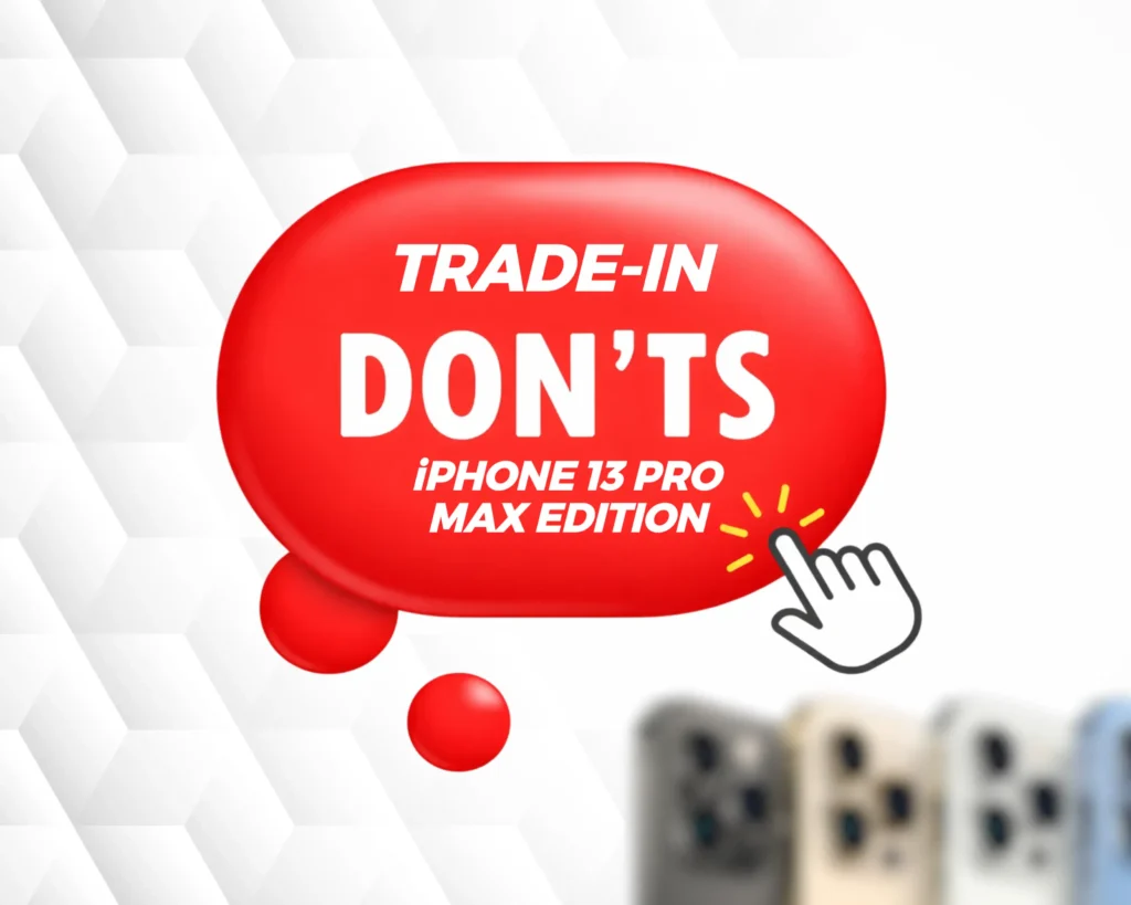 iPhone 13 Pro Max trade in do's and don'ts