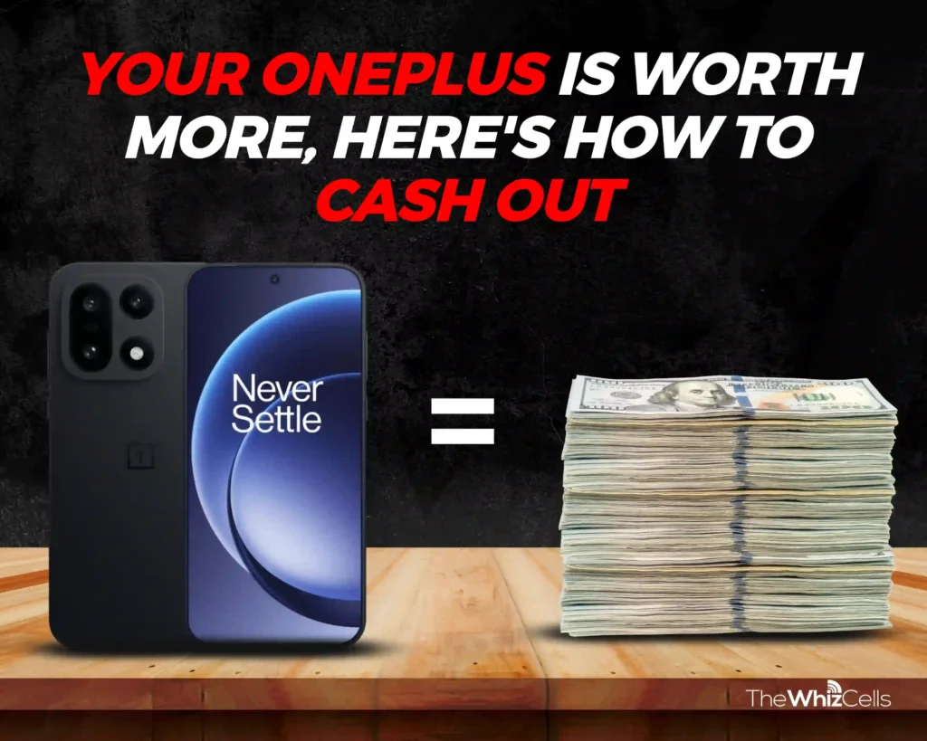 Image showing your oneplus is worth more, here's how to cash out.