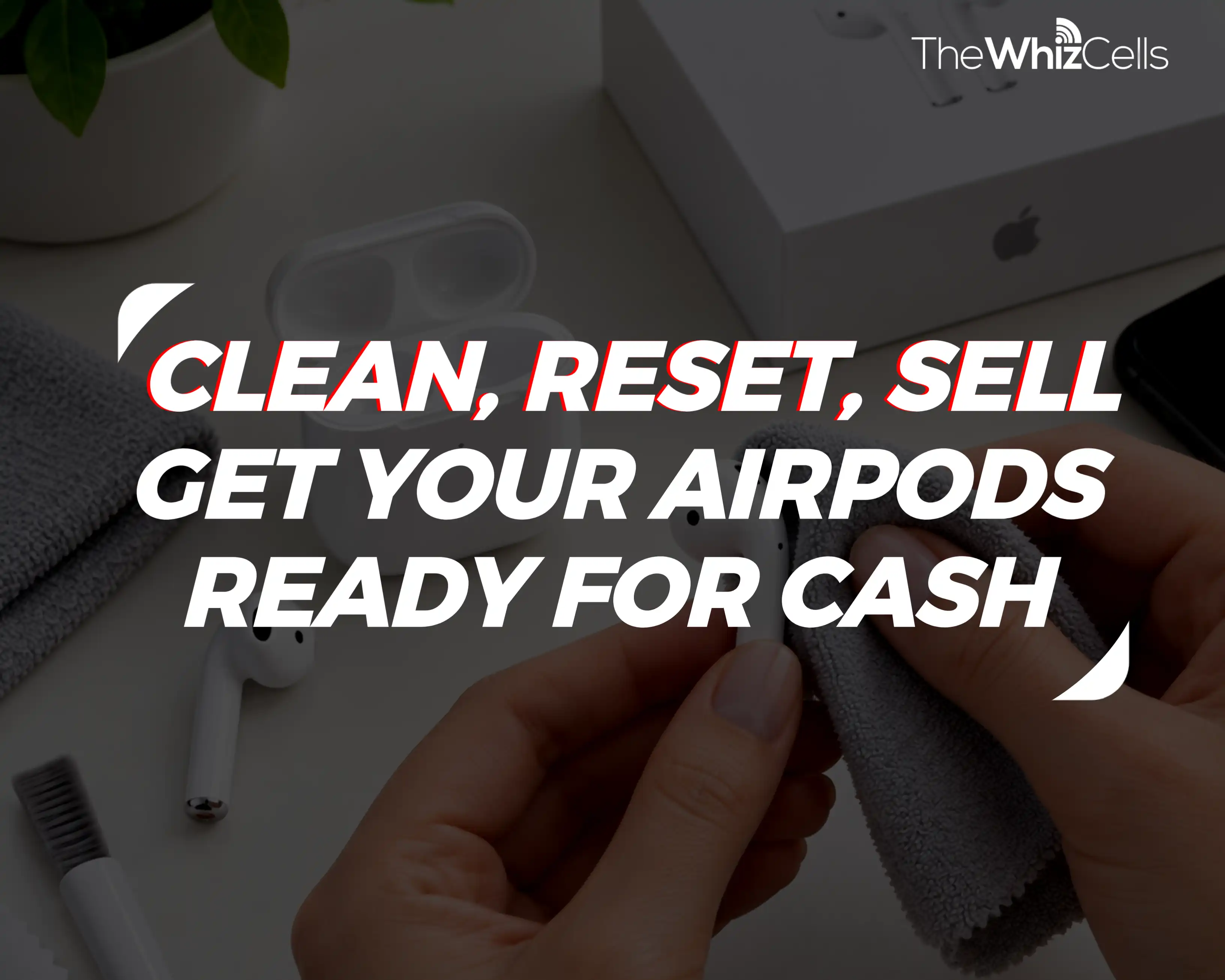 image showing clean, rest, sell. Get your airpods ready for cash